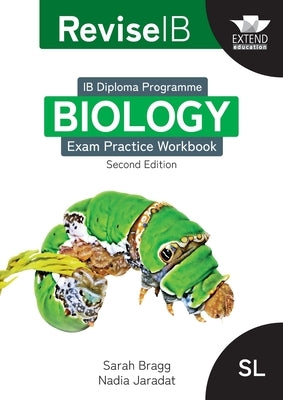 Revise IB: Biology Exam Practice Workbook - Standard Level (first teaching 2023) by Bragg, Sarah