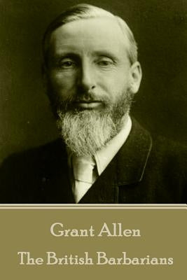 Grant Allen - The British Barbarians by Allen, Grant