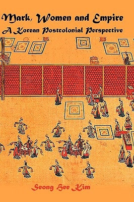 Mark, Women and Empire: A Korean Postcolonial Perspective by Kim, Seong Hee