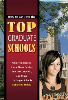 How to Get Into the Top Graduate Schools by Wilkening, David