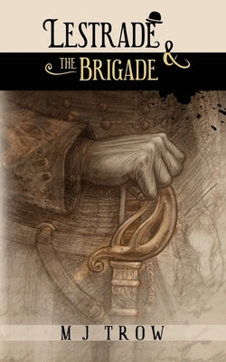 Lestrade and the Brigade by Trow, M. J.