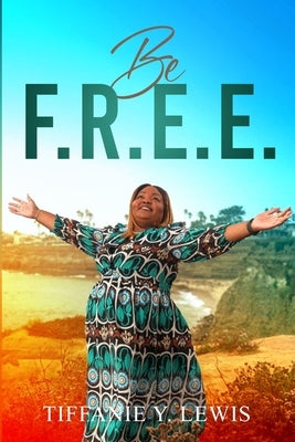 Be F.R.E.E. by Lewis, Tiffanie