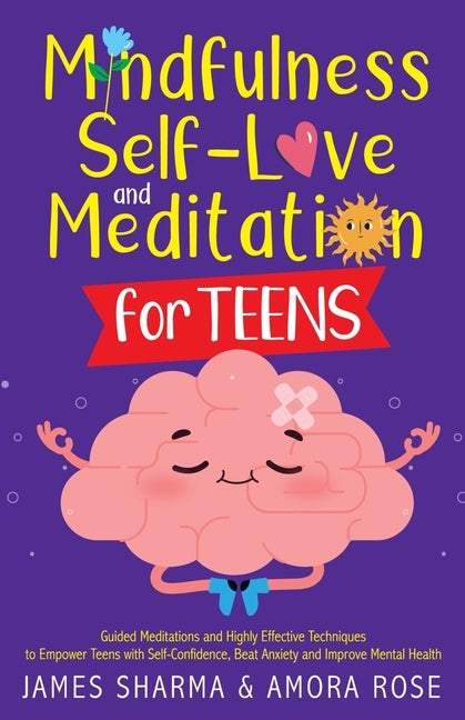 Mindfulness, Self-Love, and Meditation for Teens by Rose, Amora K.