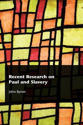 Recent Research on Paul and Slavery by Byron, John