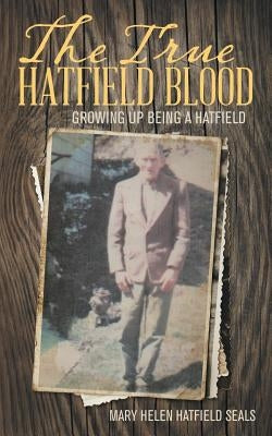 The True Hatfield Blood by Seals, Mary Helen Hatfield