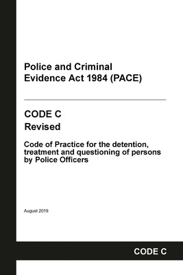 PACE Code C: Police and Criminal Evidence Act 1984 Codes of Practice by Home Office