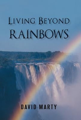 Living Beyond Rainbows by Marty, David
