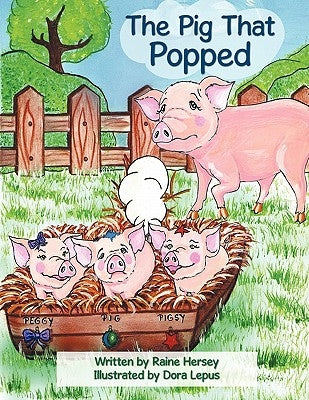 The Pig That Popped by Hersey, Raine