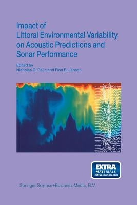 Impact of Littoral Environmental Variability on Acoustic Predictions and Sonar Performance by Pace, Nicholas G.