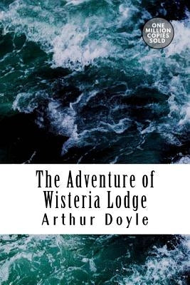 The Adventure of Wisteria Lodge by Doyle, Arthur Conan