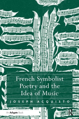 French Symbolist Poetry and the Idea of Music by Acquisto, Joseph