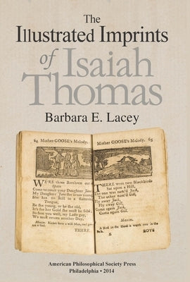 The Illustrated Imprints of Isaiah Thomas: Transactions, American Philosophical Society (Vol. 104, Part 2) by Lacey, Barbara E.