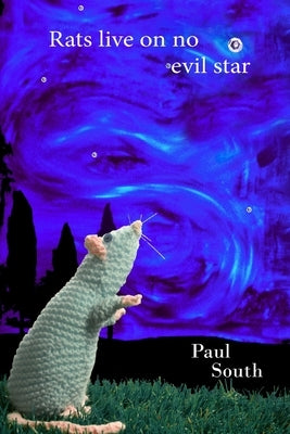 Rats live on no evil star by South, Paul