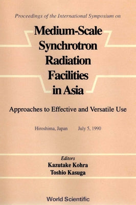 Medium-Scale Synchrotron Radiation Facilities in Asia: Approaches to Effective and Versatile Use by Kasuga, Toshio