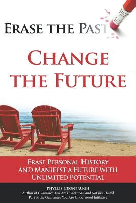 Erase the Past - Change the Future: Erase Personal History and Manifest a Future with Unlimited Potential by Kravets, Michael