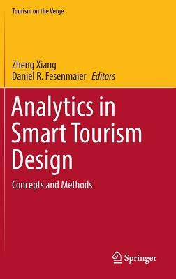 Analytics in Smart Tourism Design: Concepts and Methods by Xiang, Zheng