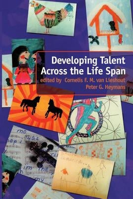 Developing Talent Across the Lifespan by Heymans, Peter