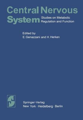 Central Nervous System: Studies on Metabolic Regulation and Function by Genazzani, E.