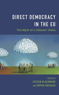 Direct Democracy in the EU: The Myth of a Citizens' Union by Blockmans, Steven