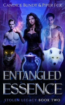 Entangled Essence: A Why Choose Paranormal Romance Serial by Bundy, Candice