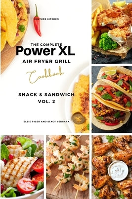 The Complete Power XL Air Fryer Grill Cookbook: Snack and Sandwich Vol.2 by Kulture Kitchen