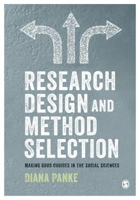 Research Design & Method Selection: Making Good Choices in the Social Sciences by Panke, Diana