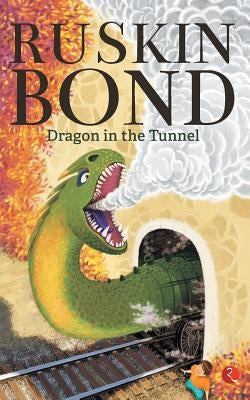 Dragon In The Tunnel by Bond, Ruskin