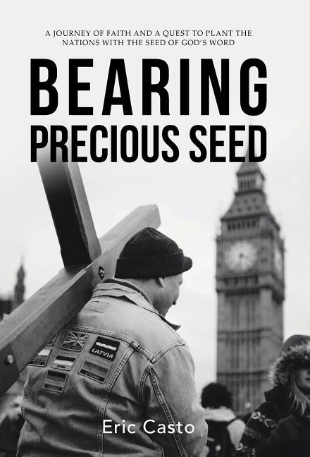 Bearing Precious Seed by Casto, Eric
