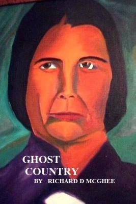 Ghost Country by McGhee, Richard D.