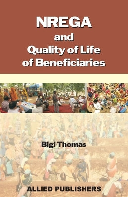 NREGA and Quality of Life of Beneficiaries by Thomas, Bigi