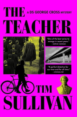 The Teacher: A DS George Cross Mystery by Sullivan, Tim