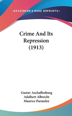 Crime And Its Repression (1913) by Aschaffenburg, Gustav