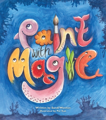 Paint with Magic by Wooton, Sandi