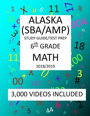 6th Grade ALASKA SBA/AMP, 2019 MATH, Test Prep: : 6th Grade ALASKA MEASURES of PROGRESS TEST 2019 MATH Test Prep/Study Guide by Shannon, Mark