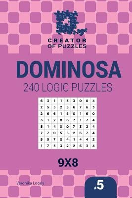 Creator of puzzles - Dominosa 240 Logic Puzzles 9x8 (Volume 5) by Krylov, Mykola