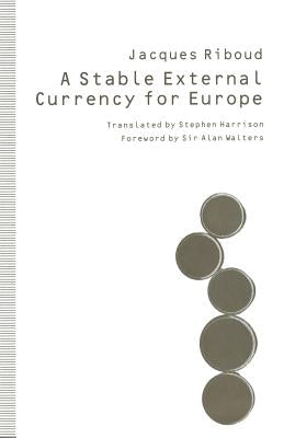 A Stable External Currency for Europe by Riboud, Jacques