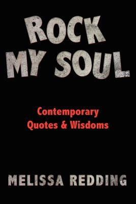 Rock My Soul: Comptemporary Quotes and Wisdoms by Redding, Melissa