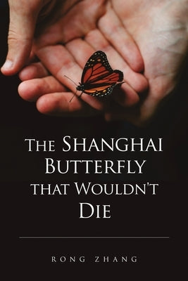 The Shanghai Butterfly that Wouldn't Die by Zhang, Rong