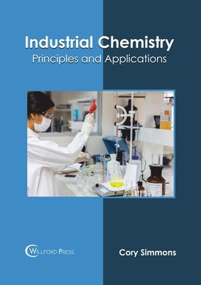 Industrial Chemistry: Principles and Applications by Simmons, Cory