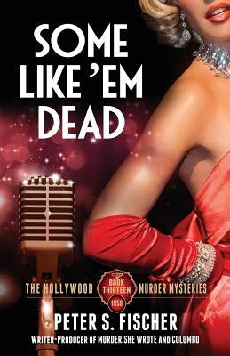 Some Like Em Dead by Fischer, Peter S.