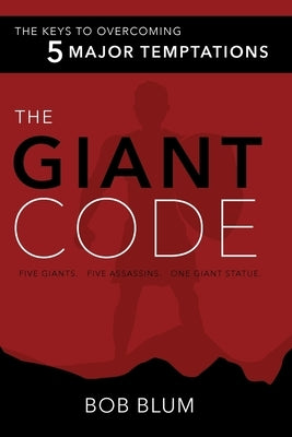The Giant Code: The Key to Overcoming 5 Major Temptations by Blum, Bob