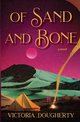 Of Sand and Bone by Dougherty, Victoria