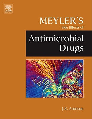 Meyler's Side Effects of Antimicrobial Drugs by Aronson, Jeffrey K.