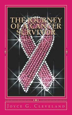 The Journey of a Cancer Survivor by Cleveland, Joyce G.