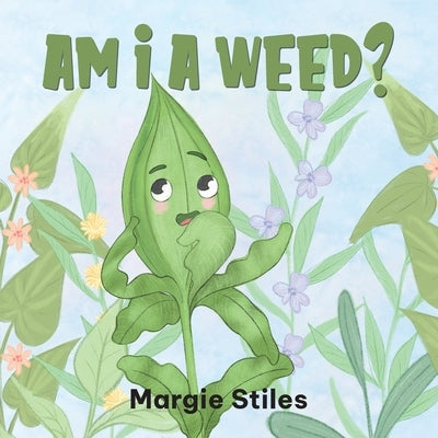 Am I A Weed? by Stiles, Margie
