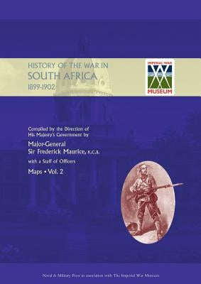 OFFICIAL HISTORY OF THE WAR IN SOUTH AFRICA 1899-1902 compiled by the Direction of His Majesty's Government Volume Two Maps by Maurice, Major General Frederick