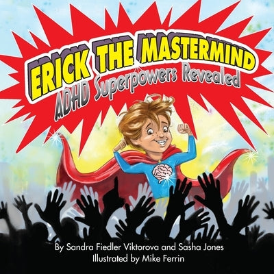 Erick the Mastermind: ADHD Superpowers Revealed by Viktorova, Sandra