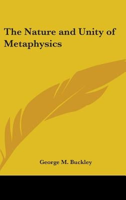 The Nature and Unity of Metaphysics by Buckley, George M.