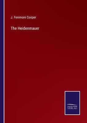 The Heidenmauer by Cooper, J. Fenimore