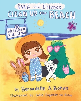 Iyla and Friends Clean up the Beach by Bohan, Bernadette A.